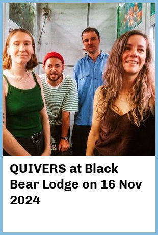 QUIVERS at Black Bear Lodge in Brisbane