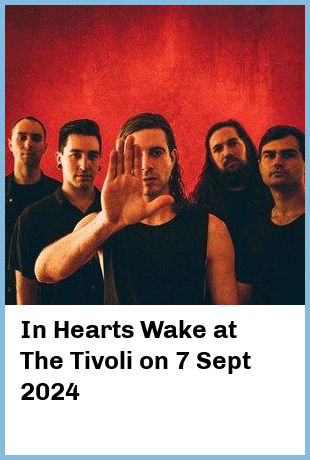 In Hearts Wake at The Tivoli in Brisbane