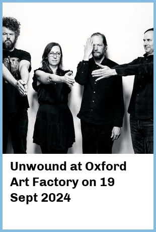 Unwound at Oxford Art Factory in Sydney