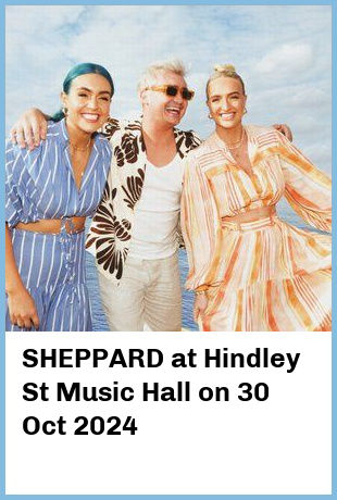 SHEPPARD at Hindley St Music Hall in Adelaide