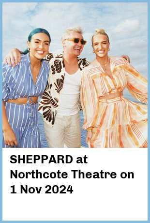 SHEPPARD at Northcote Theatre in Northcote