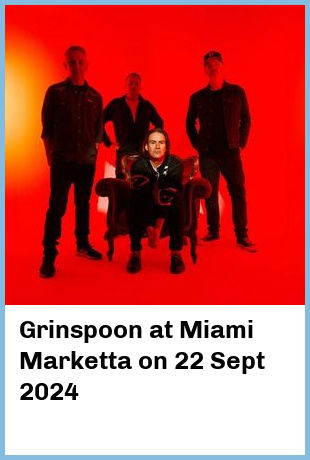 Grinspoon at Miami Marketta in Gold Coast