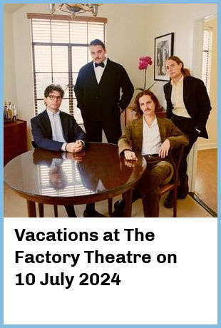 Vacations at The Factory Theatre in Marrickville