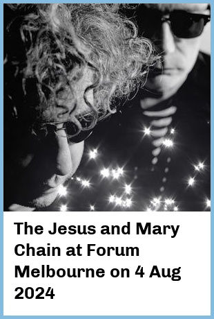 The Jesus and Mary Chain at Forum Melbourne in Melbourne