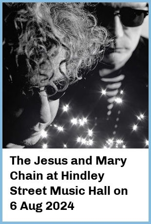 The Jesus and Mary Chain at Hindley Street Music Hall in Adelaide