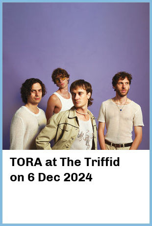 TORA at The Triffid in Newstead