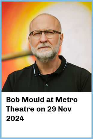 Bob Mould at Metro Theatre in Sydney