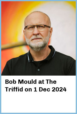 Bob Mould at The Triffid in Brisbane