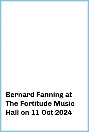 Bernard Fanning at The Fortitude Music Hall in Brisbane