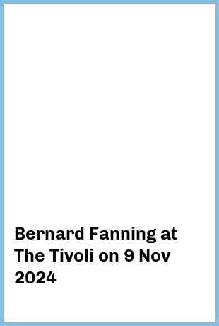 Bernard Fanning at The Tivoli in Brisbane