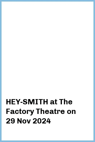 HEY-SMITH at The Factory Theatre in Marrickville