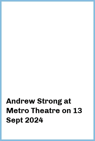 Andrew Strong at Metro Theatre in Sydney