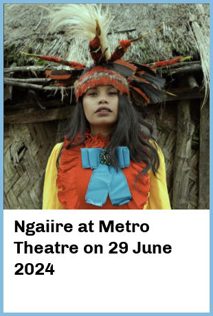 Ngaiire at Metro Theatre in Sydney