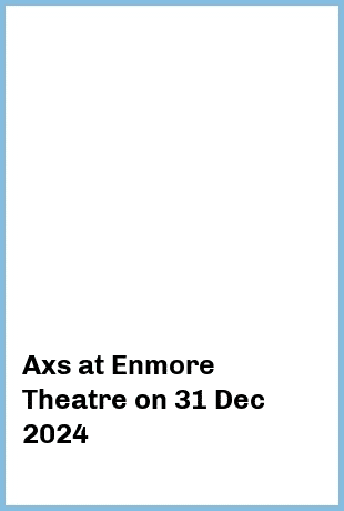 Axs at Enmore Theatre in Newtown