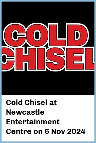 Cold Chisel at Newcastle Entertainment Centre in Newcastle