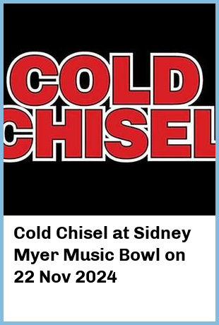 Cold Chisel at Sidney Myer Music Bowl in Melbourne