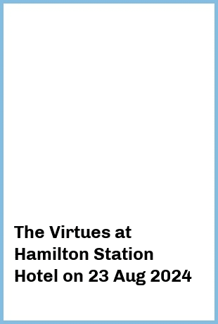 The Virtues at Hamilton Station Hotel in Newcastle