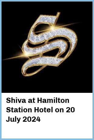 Shiva at Hamilton Station Hotel in Newcastle