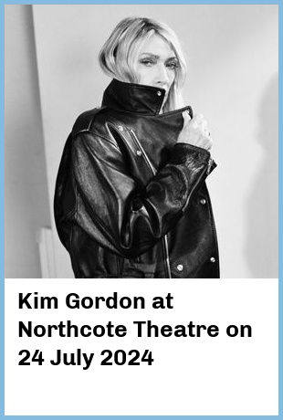 Kim Gordon at Northcote Theatre in Northcote