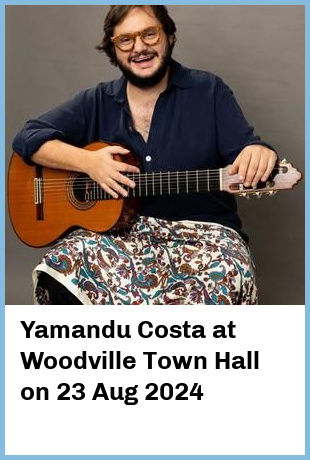 Yamandu Costa at Woodville Town Hall in Woodville