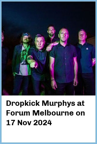 Dropkick Murphys at Forum Melbourne in Melbourne