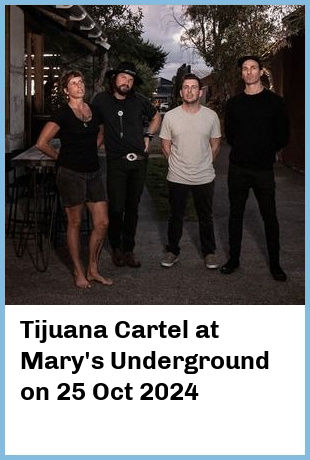 Tijuana Cartel at Mary's Underground in Sydney