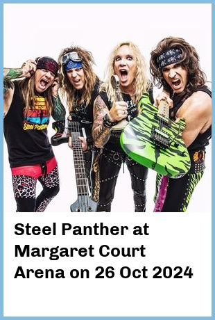 Steel Panther at Margaret Court Arena in Melbourne