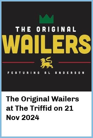 The Original Wailers at The Triffid in Newstead