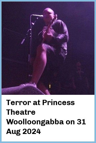 Terror at Princess Theatre, Woolloongabba in Brisbane