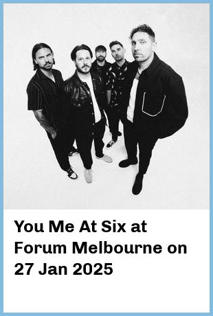 You Me At Six at Forum Melbourne in Melbourne