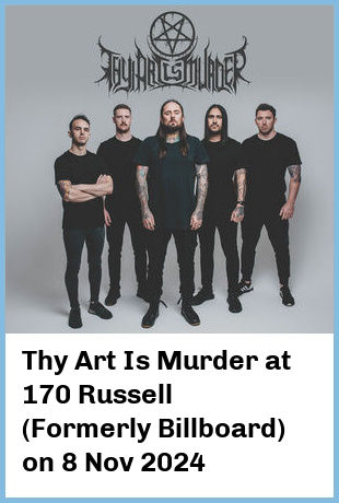 Thy Art Is Murder at 170 Russell (Formerly Billboard) in Melbourne