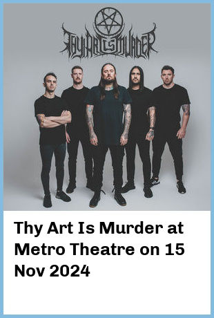 Thy Art Is Murder at Metro Theatre in Sydney