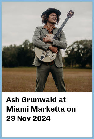 Ash Grunwald at Miami Marketta in Gold Coast