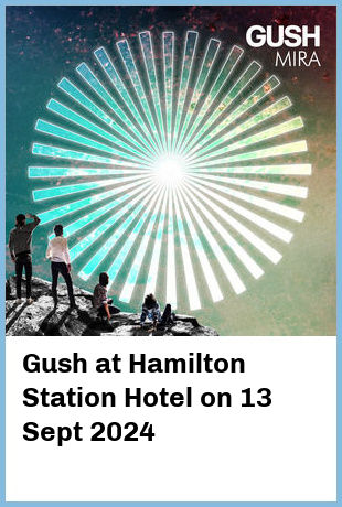 Gush at Hamilton Station Hotel in Newcastle