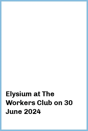 Elysium at The Workers Club in Fitzroy