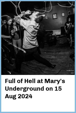 Full of Hell at Mary's Underground in Sydney