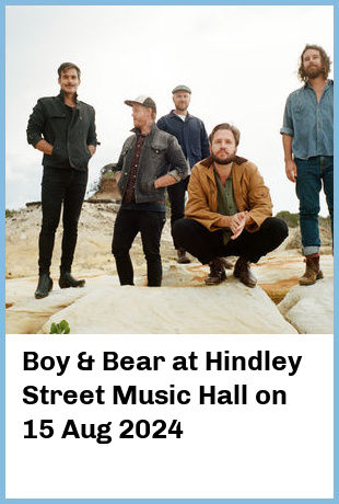 Boy & Bear at Hindley Street Music Hall in Adelaide