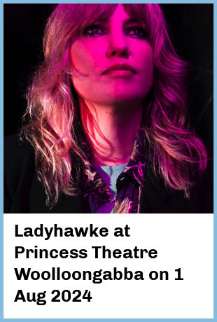 Ladyhawke at Princess Theatre, Woolloongabba in Brisbane