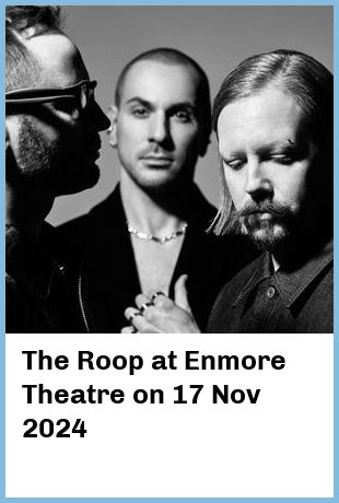 The Roop at Enmore Theatre in Newtown