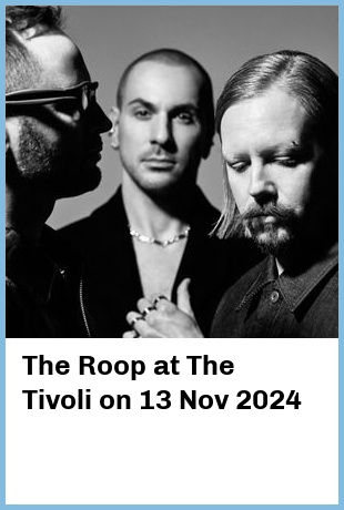 The Roop at The Tivoli in Fortitude Valley