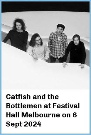 Catfish and the Bottlemen at Festival Hall Melbourne in West Melbourne