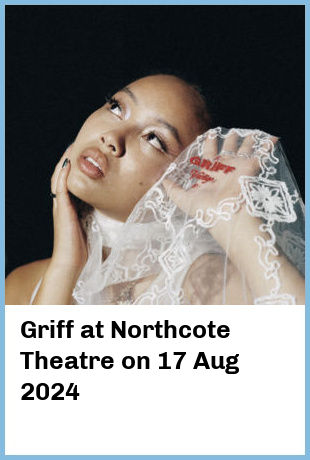 Griff at Northcote Theatre in Northcote