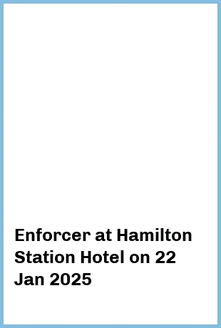 Enforcer at Hamilton Station Hotel in Newcastle