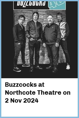 Buzzcocks at Northcote Theatre in Northcote