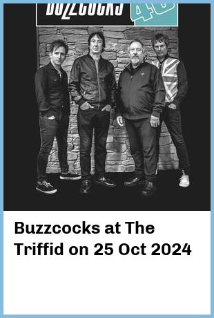 Buzzcocks at The Triffid in Newstead