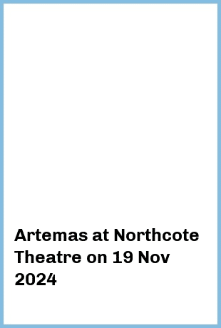 Artemas at Northcote Theatre in Northcote