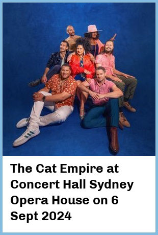 The Cat Empire at Concert Hall, Sydney Opera House in Sydney