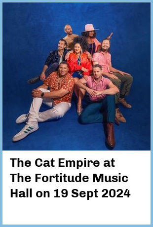 The Cat Empire at The Fortitude Music Hall in Brisbane
