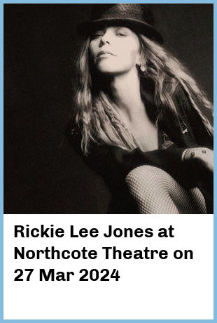 Rickie Lee Jones at Northcote Theatre in Northcote