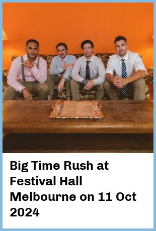 Big Time Rush at Festival Hall Melbourne in West Melbourne
